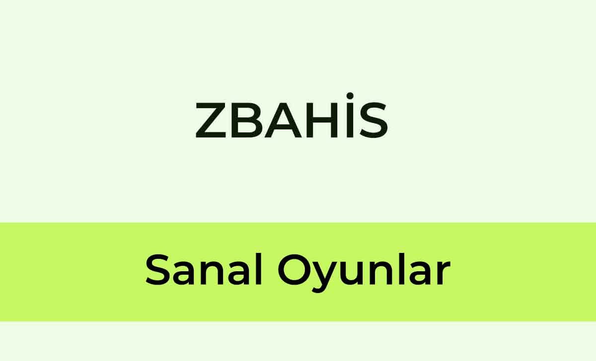 Zbahis Sanal Oyunlar